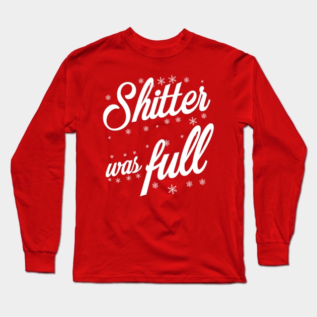 Shitter Was Full Long Sleeve T-Shirt by WatchTheSky